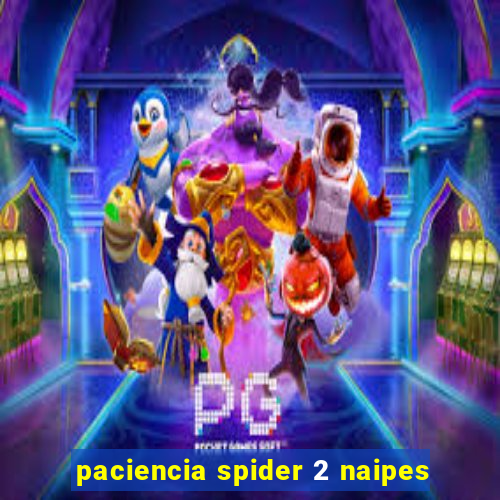 paciencia spider 2 naipes